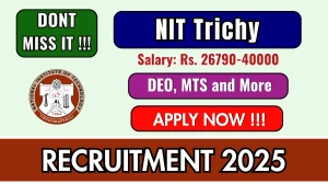 NIT Trichy Recruitment 2025 - Apply Offline for 48 DEO, MTS and More Posts NIT Trichy Recruitment 2025 - Apply Offline for 48 DEO, MTS and More Posts