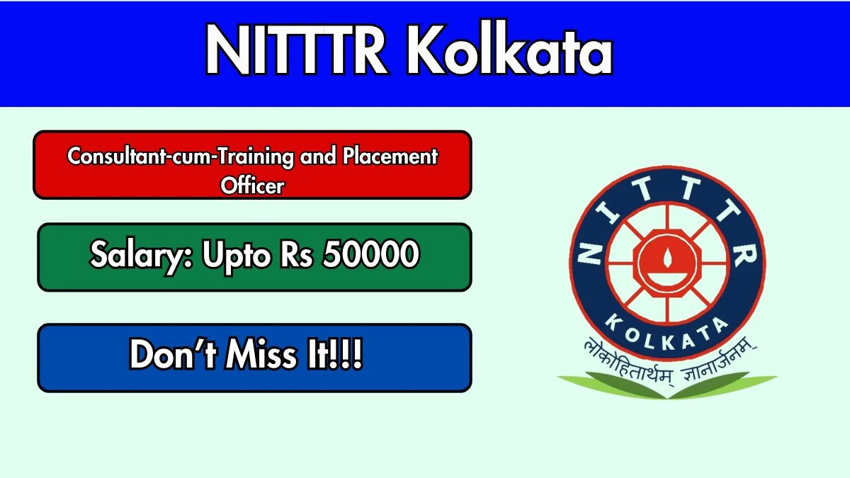 NITTTR Kolkata Consultant-cum-Training and Placement Officer Recruitment 2025 - Apply Online