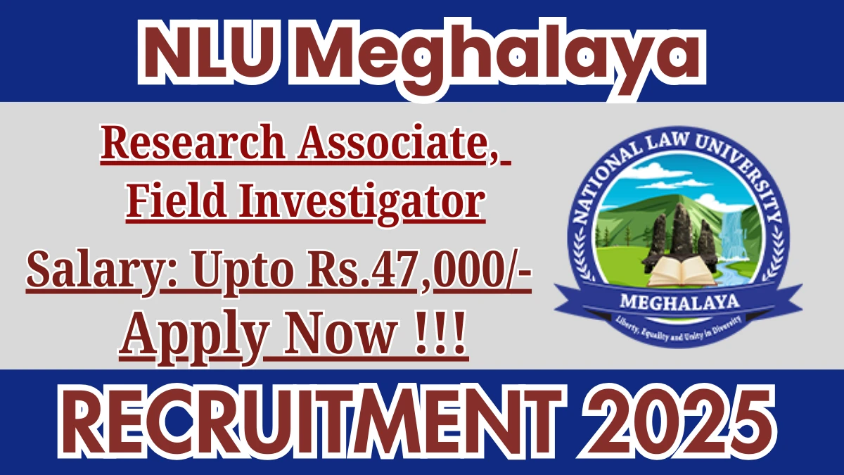 NLU Meghalaya Recruitment 2025 – Apply Online for 01 Research Associate, Field Investigator Posts