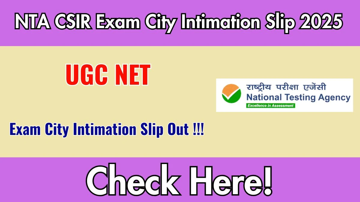 NTA CSIR UGC NET Exam City Intimation Slip 2025 Out – Download Link Here