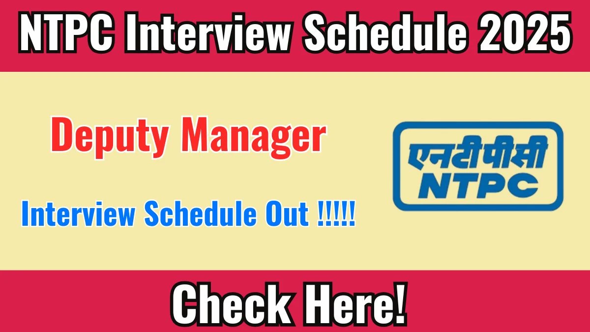 NTPC Deputy Manager Interview Schedule 2025 - Date, Venue & Documents