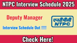 NTPC Deputy Manager Interview Schedule 2025 - Date, Venue & Documents NTPC Deputy Manager Interview Schedule 2025 - Date, Venue & Documents