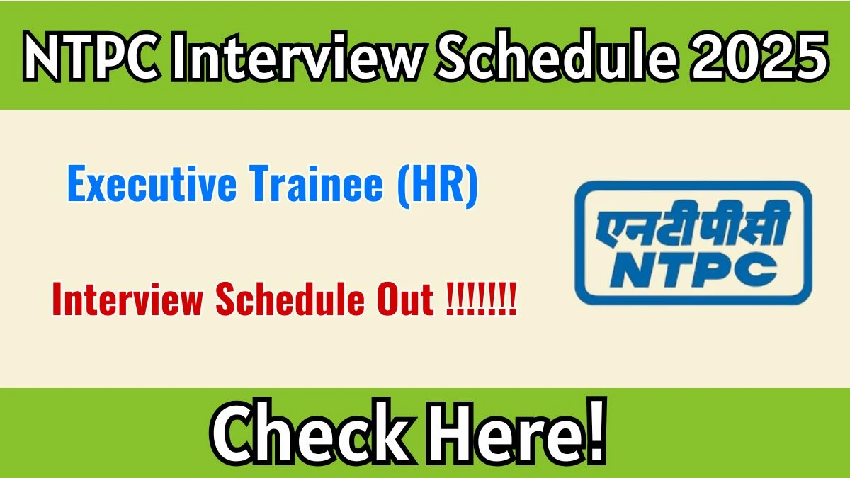 NTPC Executive Trainee (HR) Interview Schedule 2025 - Date, Venue & Documents