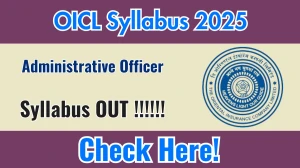OICL Administrative Officer Syllabus 2025 Out: Download AO Syllabus PDF, Exam Pattern
