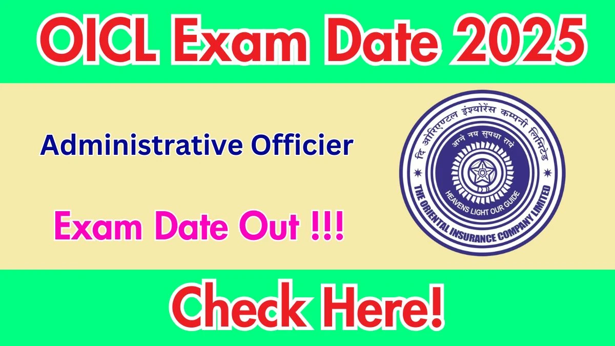 OICL AO Exam Date 2025 Out for 300 Posts at orientalinsurance.org.in Check Details Here