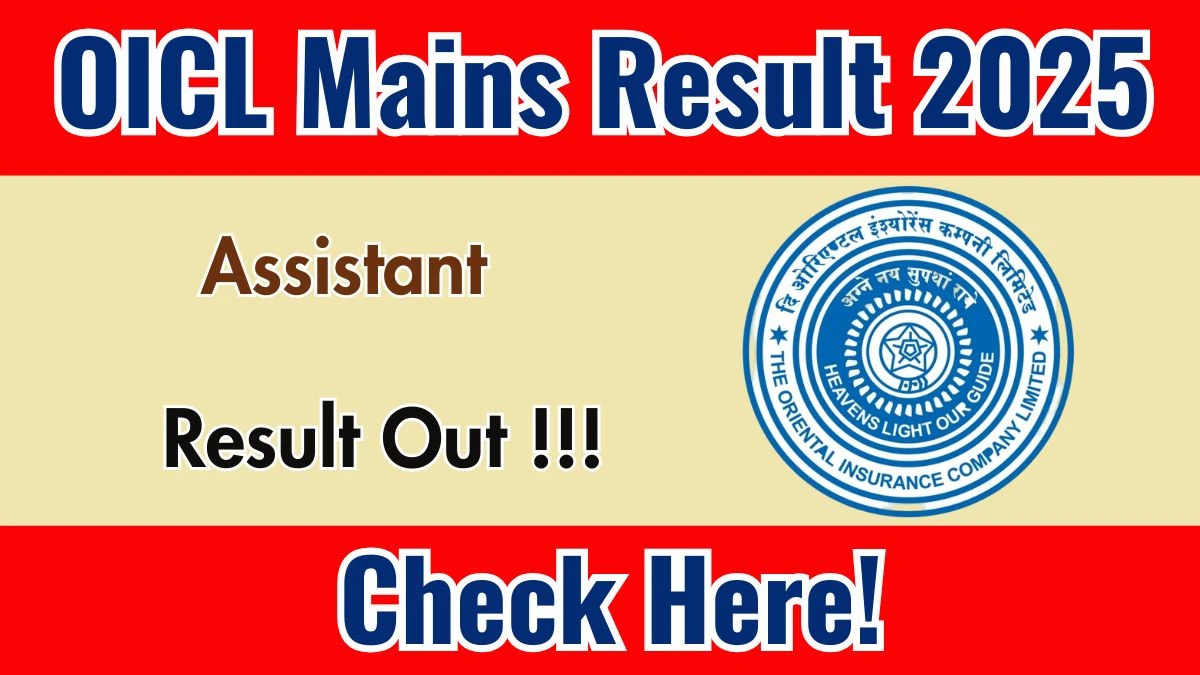 OICL Assistant Mains Result 2025 OUT (Direct Link) - Download Scorecard @orientalinsurance.org.in
