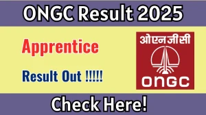 ONGC Apprentice Result 2025 OUT (Direct Link) - Download Scorecard @ongcindia.com