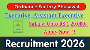 Ordnance Factory Bhusawal Recruitment 2026 - Apply Offline for 02 Executive, Assistant Executive Posts