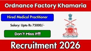 Ordnance Factory Khamaria Hired Medical Practitioner Recruitment 2026 – Walk in