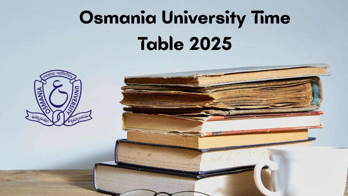 Osmania University Time Table 2025 Announced For B.E @ ouexams.in Details Here