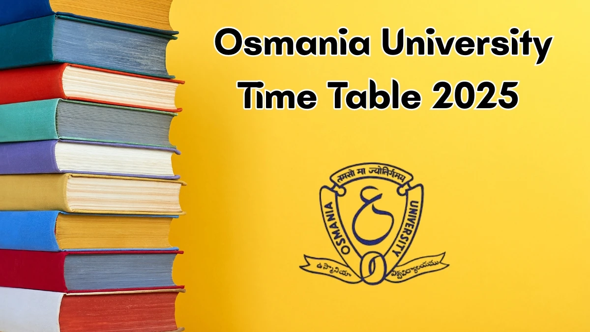 Osmania University Time Table 2025 Announced For B.Pharm, MBA, M.Pharm and MCA @ ouexams.in Details Here
