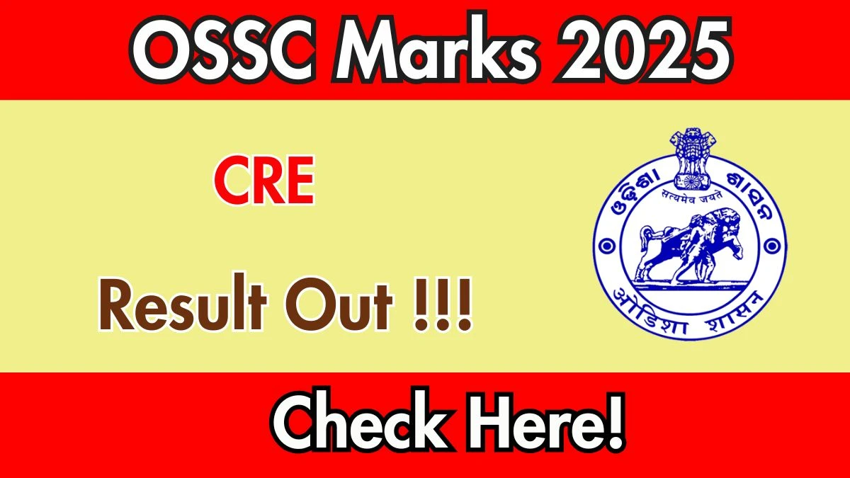 OSSC CRE Marks 2025 OUT (Direct Link) - Download Scorecard @ossc.gov.in
