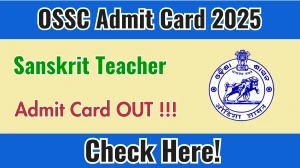 OSSC Sanskrit Teacher Admit Card 2025 OUT - Download Here