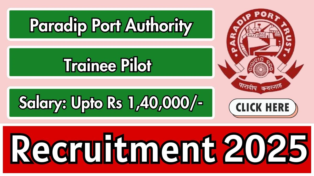 Paradip Port Authority Trainee Pilot Recruitment 2025 - Apply Offline for 04 Posts