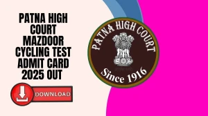Patna High Court Mazdoor Cycling Test Admit Card 2025 Out - Download Here