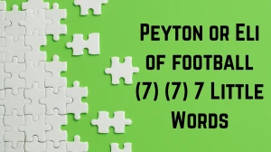 Peyton or Eli of football 7 Little Words 7 letters Answer