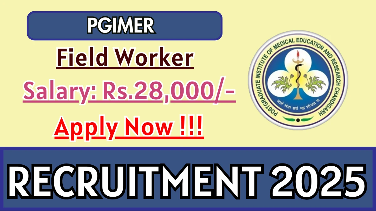PGIMER Field Worker Recruitment 2025 - Apply Offline