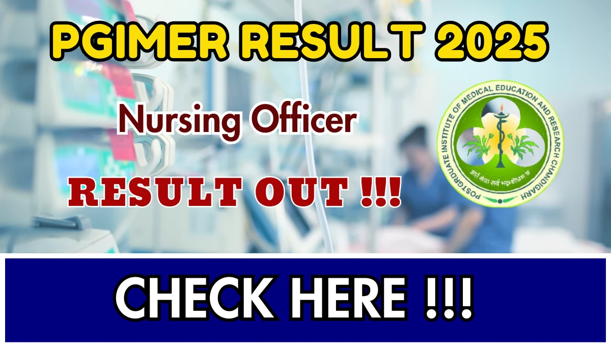 PGIMER Nursing Officer Result 2025 OUT (Direct Link) - Download Scorecard @pgimer.edu.in