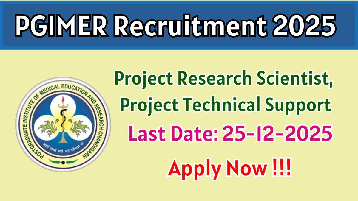 PGIMER Recruitment 2025 - Apply Online for 04 Project Research Scientist, Project Technical Support Posts