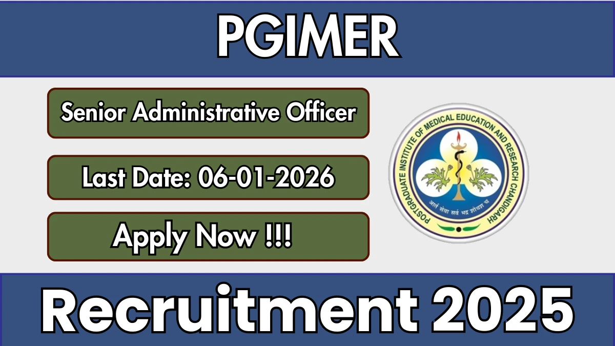PGIMER Senior Administrative Officer Recruitment 2025 - Apply Offline