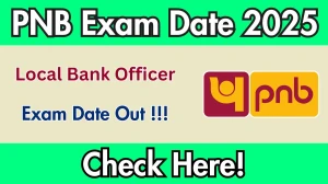 PNB LBO Exam Date 2025 Out for 750 Posts – Check Online Exam Schedule at pnb.bank.in