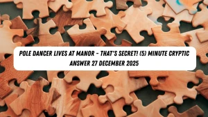 Pole Dancer lives at manor - that's secret! (5) Minute Cryptic Answer 27 December 2025