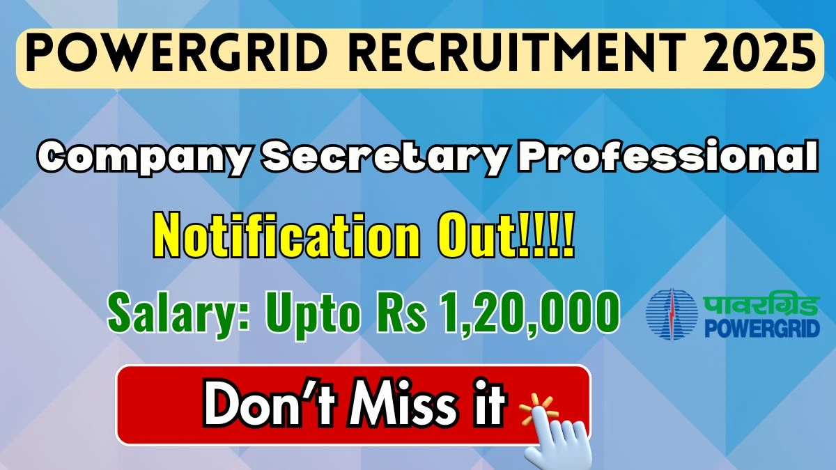 POWERGRID Company Secretary Professional Recruitment 2025 - Apply Online for 48 Posts