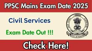 PPSC Civil Services Mains Exam Date 2025 Out for 331 Posts at ppsc.gov.in Check Details Here PPSC Civil Services Mains Exam Date 2025 Out for 331 Posts at ppsc.gov.in Check Details Here