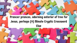 Prancer prances, adorning exterior of tree for Jesus, perhaps (9) Minute Cryptic Answer 24 December 2025