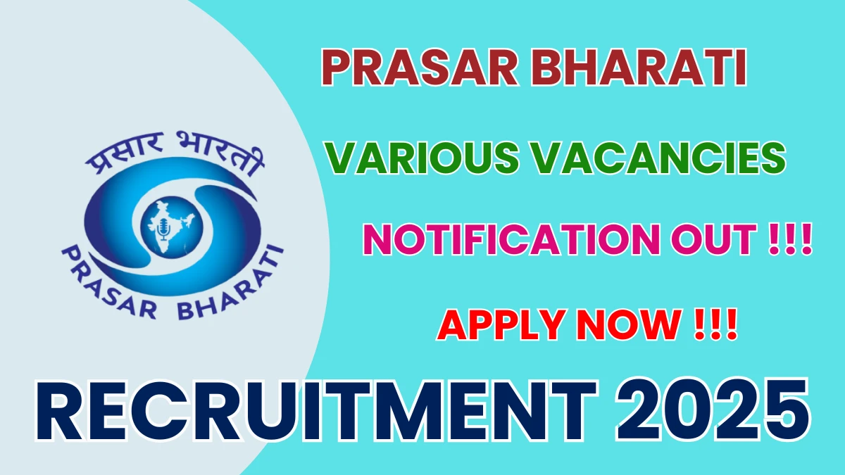 Prasar Bharati Recruitment 2025 - Apply Offline for Broadcast Assistant, Post Production Assistant and More Posts