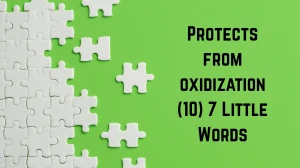 Protects from oxidization 7 Little Words 10 letters Answer