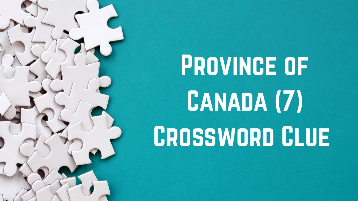 Province of Canada Crossword Clue Irish Daily Mail Quick 7 letters Answer