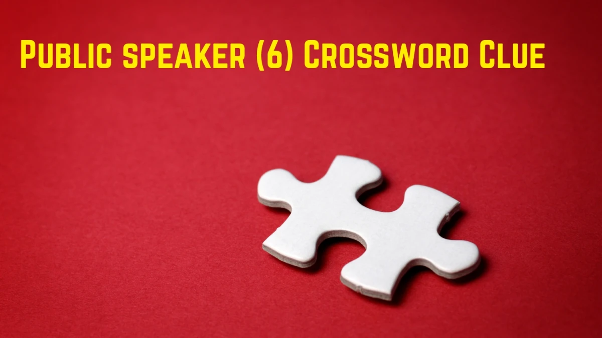 Public speaker Crossword Clue Irish Daily Mail Quick 6 letters Answer
