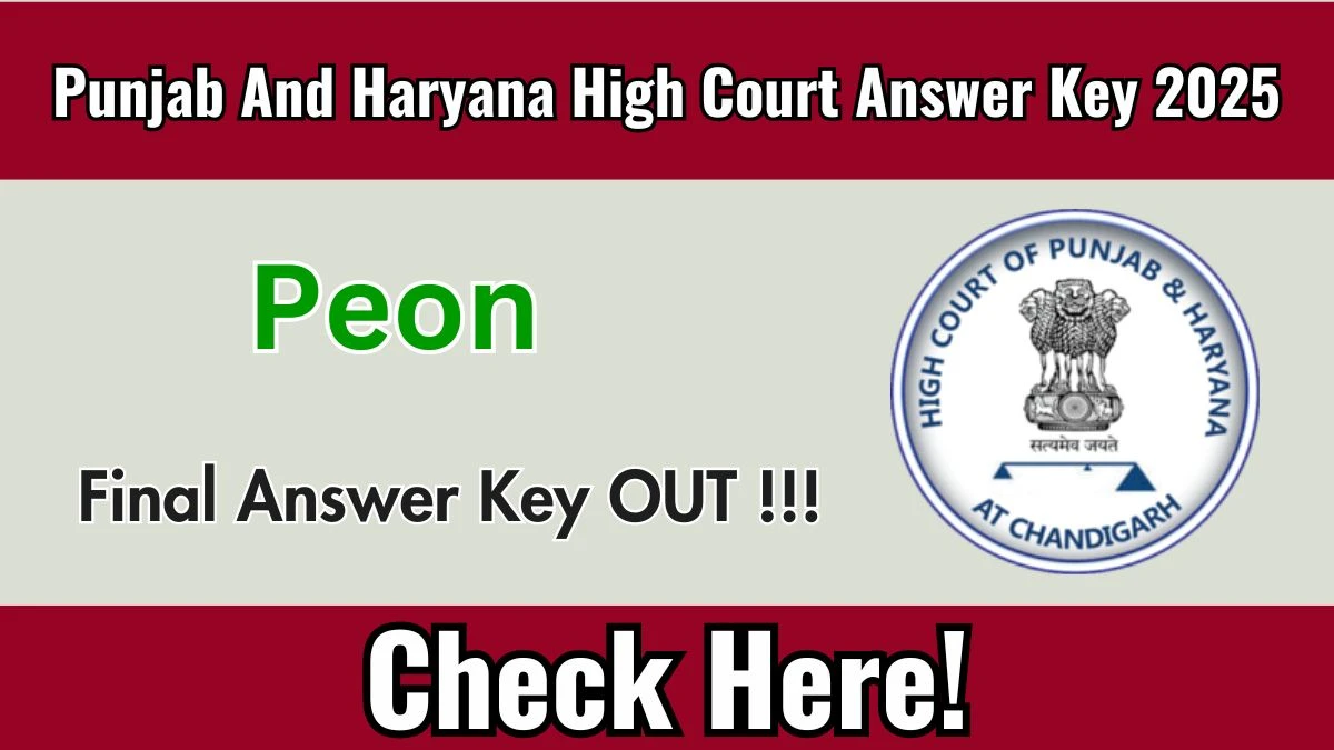 Punjab And Haryana High Court Peon Final Answer Key 2025 OUT - Download PDF, Response Sheet & Objection Link