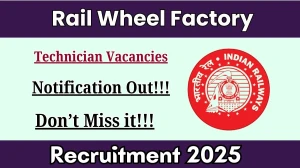 Rail Wheel Factory (RWF) Technician Recruitment 2025 – Apply Online for 21 Posts