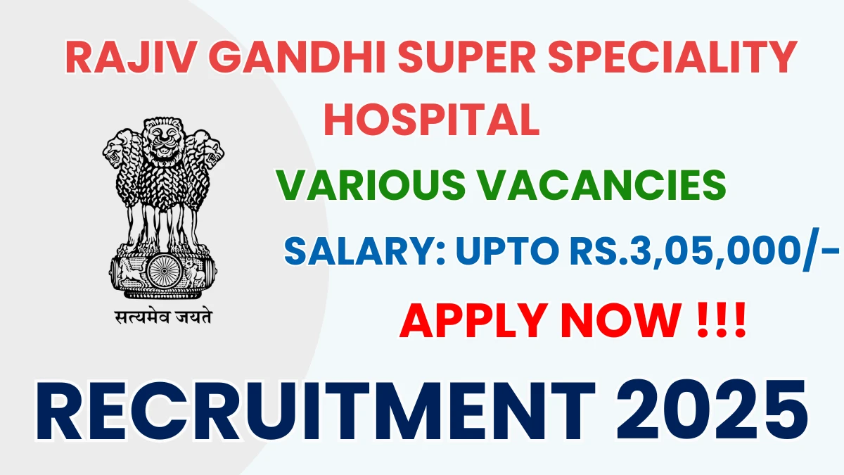 Rajiv Gandhi Super Speciality Hospital Recruitment 2025 - Apply Online for 35 Professor, Associate Professor and More Posts
