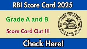 RBI Grade A and B Scorecard 2025 OUT at rbi.org.in - Download Result Card, Merit List PDF Here
