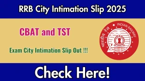 RRB NTPC CBAT and TST Exam City Intimation Slip 2025 Out – Download Link Here