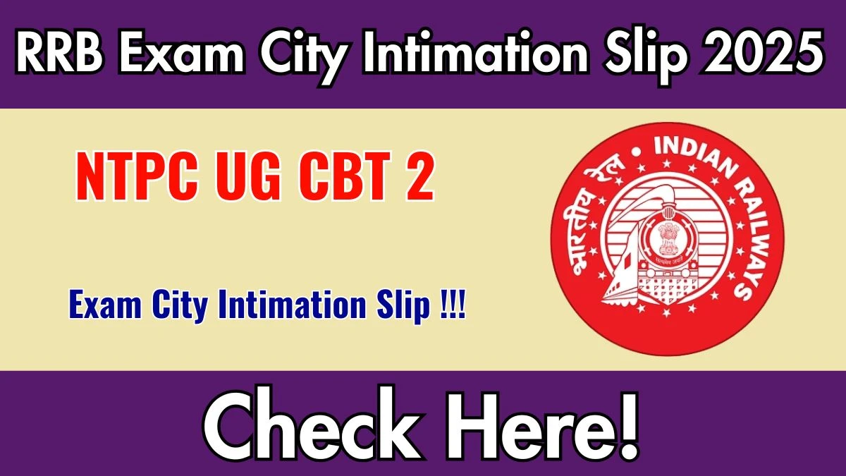 RRB NTPC UG CBT 2 Exam City Intimation Slip 2025 – Download Link