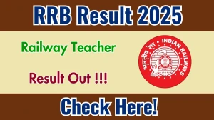 RRB Railway Teacher Result 2025 OUT (Direct Link) - Download Scorecard @rrbcdg.gov.in