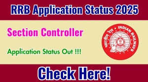 RRB Section Controller Application Status 2025 Out - Check CEN 04/2025 Status