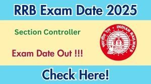RRB Section Controller Exam Date 2025 Out – Check Exam Schedule Here