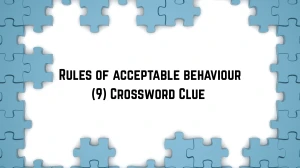 Rules of acceptable behaviour Crossword Clue Irish Daily Mail Quick 9 letters An...