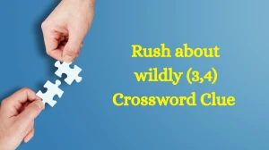 Rush about wildly (3,4) Crossword Clue Irish Daily Mail Quick 7 letters Answer