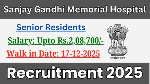 Sanjay Gandhi Memorial Hospital Senior Residents Recruitment 2025 – Walk in for 39 Posts