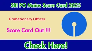 SBI PO Mains Score Card 2025 OUT at sbi.co.in - Download Result Card, Merit List PDF Here