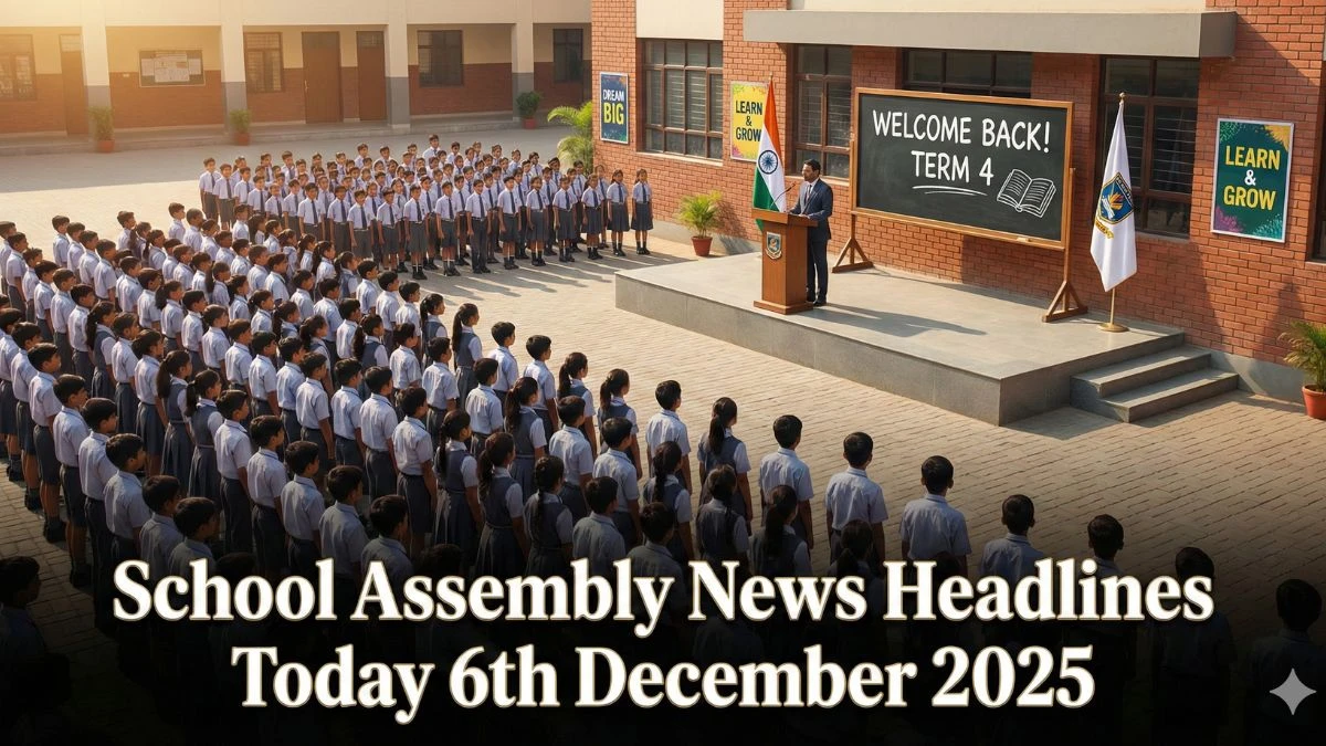 School Assembly News Headlines Today 6th December 2025: Top National, World, Sports, and Business News