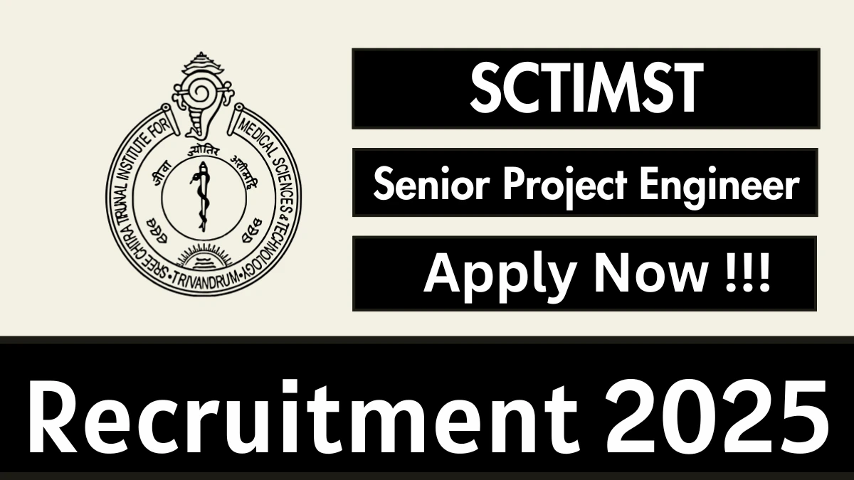 SCTIMST Senior Project Engineer Recruitment 2025 – Apply Online