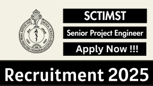 SCTIMST Senior Project Engineer Recruitment 2025 – Apply Online