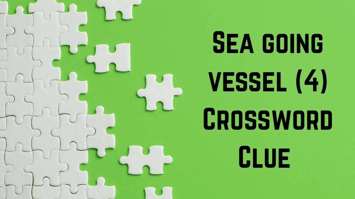 Sea going vessel Crossword Clue Irish Daily Mail Quick 4 letters Answer